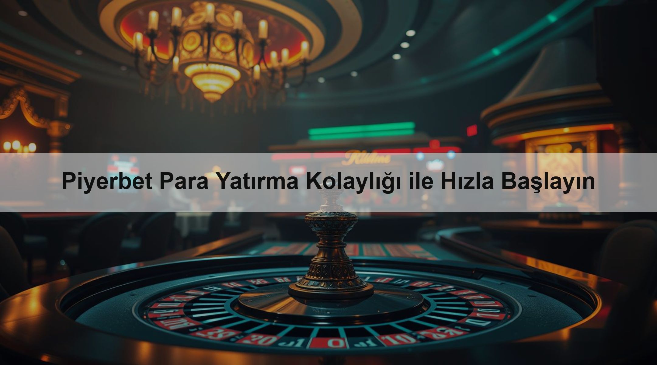 Piyerbet Para Yatırma Kolaylığı ile Hızla Başlayın