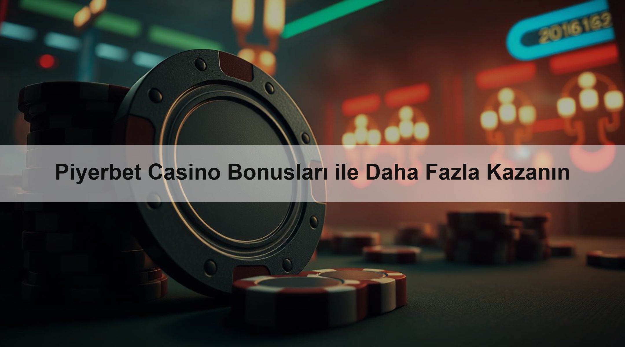 Piyerbet Casino Bonusları ile Daha Fazla Kazanın